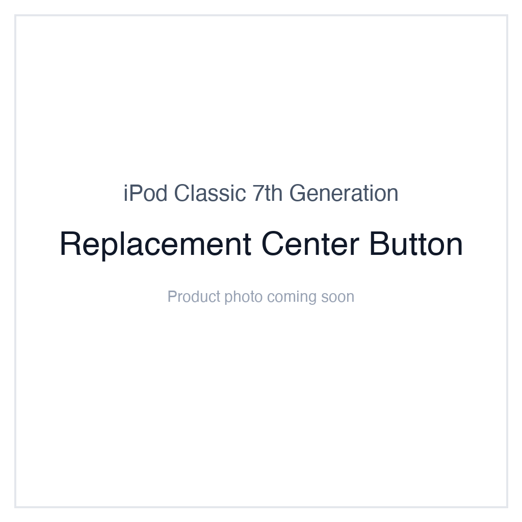iPod Classic 7G — Replacement Center Button