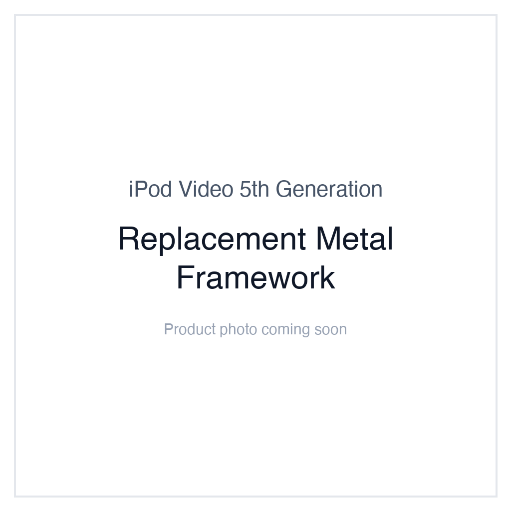iPod Video 5G — Replacement Metal Framework