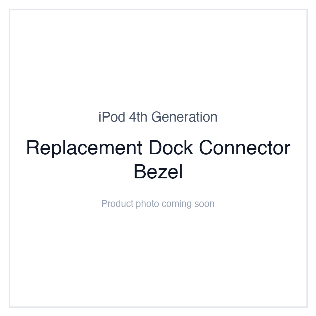 iPod 4G Monochrome — Replacement Dock Connector Bezel