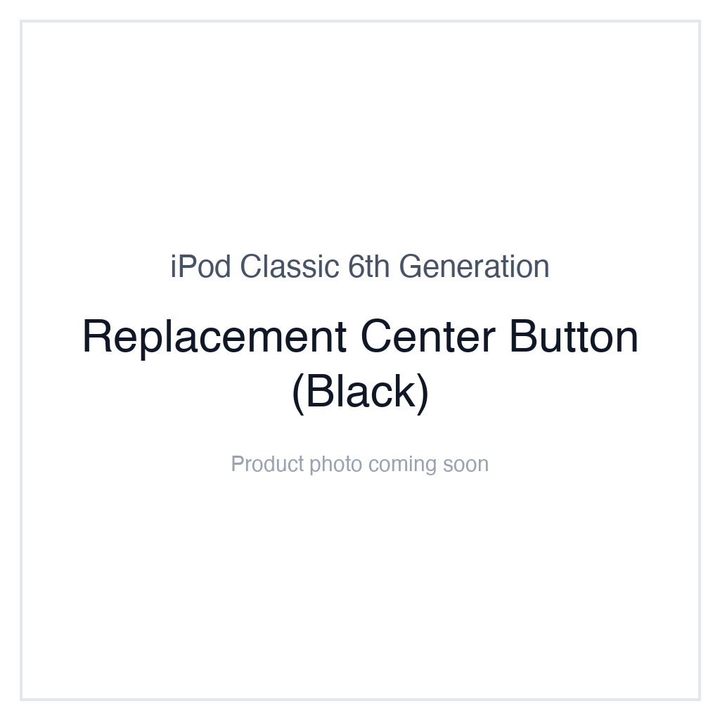 iPod Classic 6G — Replacement Center Button (Black)