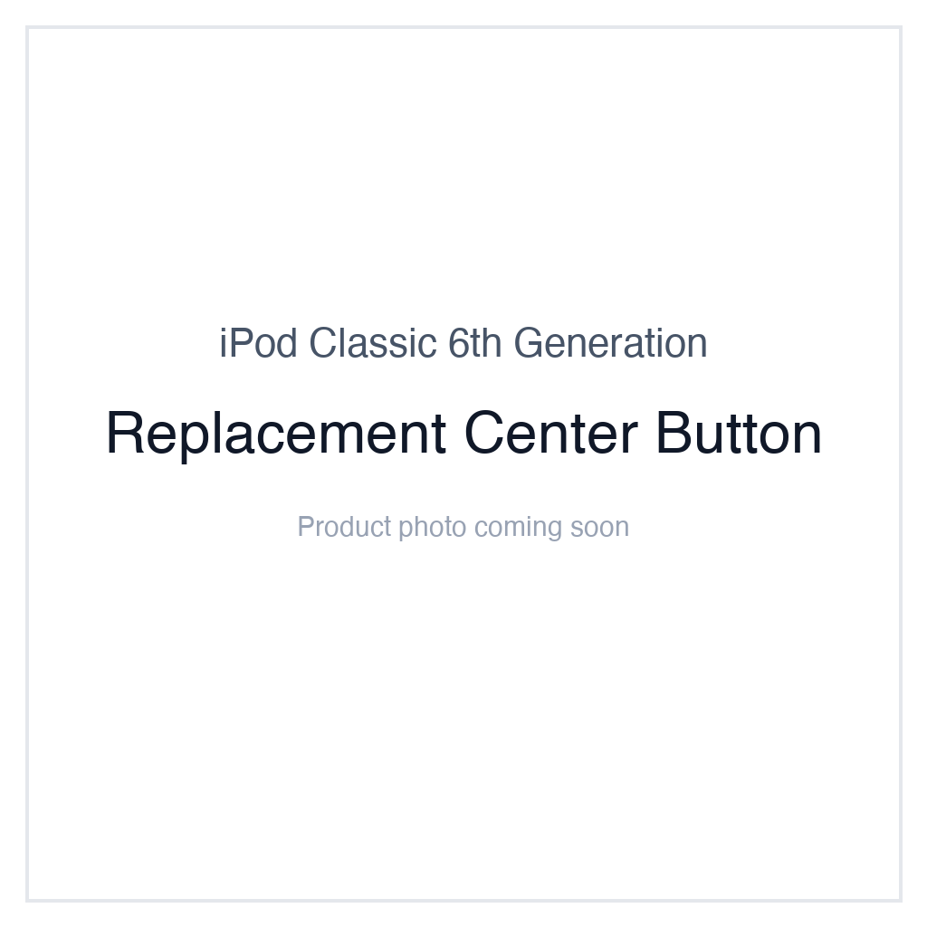 iPod Classic 6G — Replacement Center Button