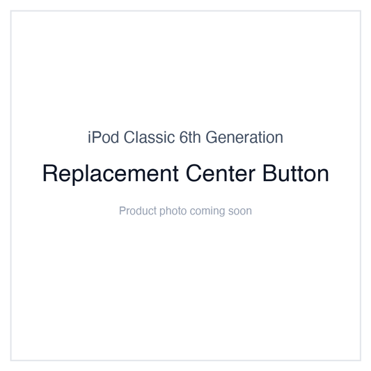iPod Classic 6G — Replacement Center Button