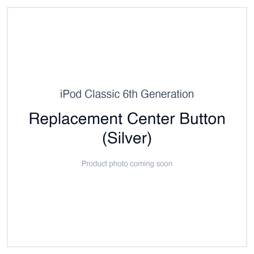 iPod Classic 6G — Replacement Center Button (Silver)