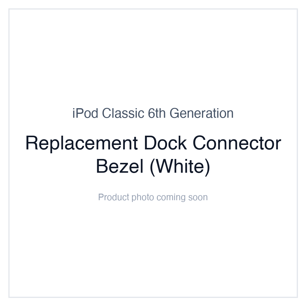 iPod Classic 6G — Replacement Dock Connector Bezel (White)