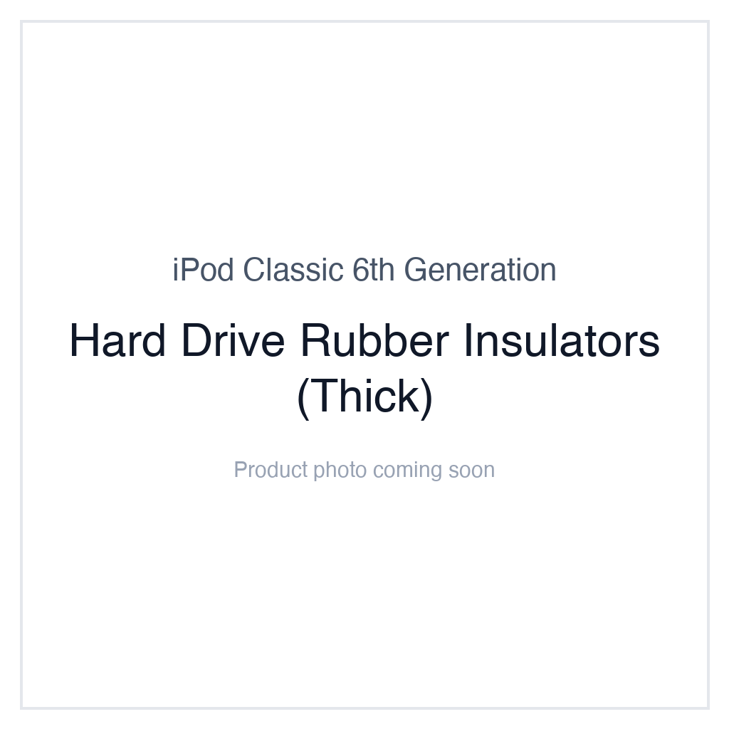 iPod Classic 6G — Hard Drive Rubber Insulators (Thick)
