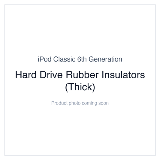 iPod Classic 6G — Hard Drive Rubber Insulators (Thick)