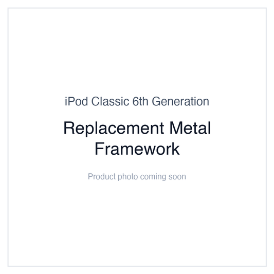 iPod Classic 6G — Replacement Metal Framework