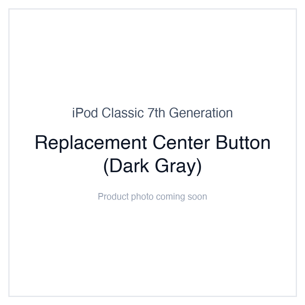 iPod Classic 7G — Replacement Center Button (Dark Gray)