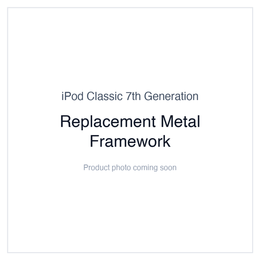 iPod Classic 7G — Replacement Metal Framework