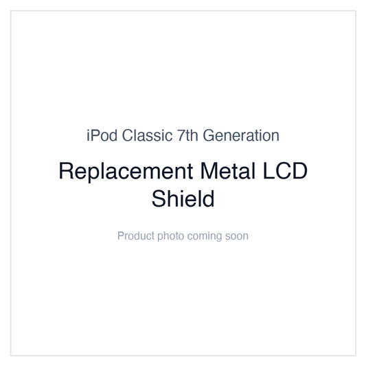 iPod Classic 7G — Replacement Metal LCD Shield