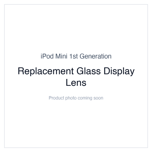 iPod Mini 1st Generation — Replacement Glass Display Lens