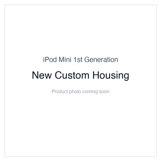 iPod Mini 1G — New Custom Housing
