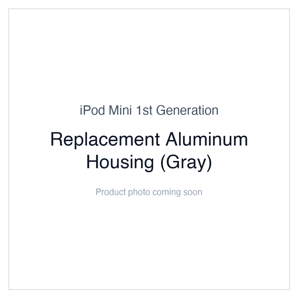 iPod Mini 1G — Replacement Aluminum Housing (Gray)