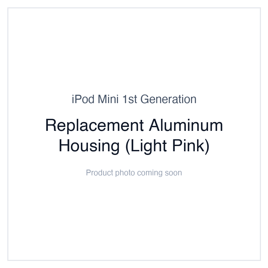 iPod Mini 1G — Replacement Aluminum Housing (Light Pink)