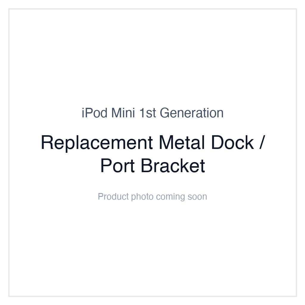 iPod Mini 1G — Replacement Metal Dock / Port Bracket