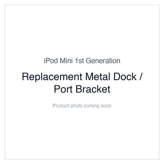 iPod Mini 1G — Replacement Metal Dock / Port Bracket