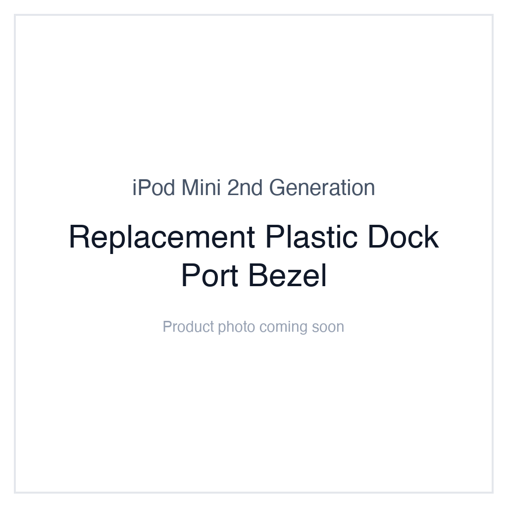 iPod Mini 2nd Generation — Replacement Plastic Dock Port Bezel