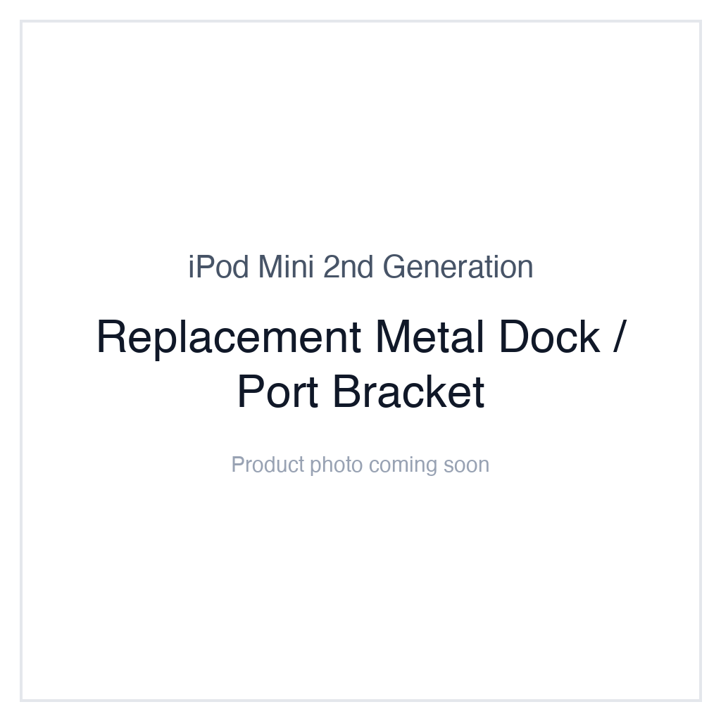 iPod Mini 2nd Generation — Replacement Metal Dock / Port Bracket