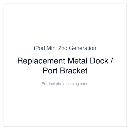 iPod Mini 2nd Generation — Replacement Metal Dock / Port Bracket