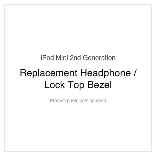 iPod Mini 2nd Generation — Replacement Headphone / Lock Top Bezel