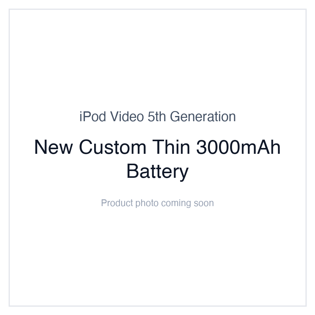 iPod Video 5G — New Custom Thin 3000mAh Battery