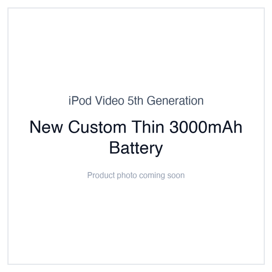 iPod Video 5G — New Custom Thin 3000mAh Battery