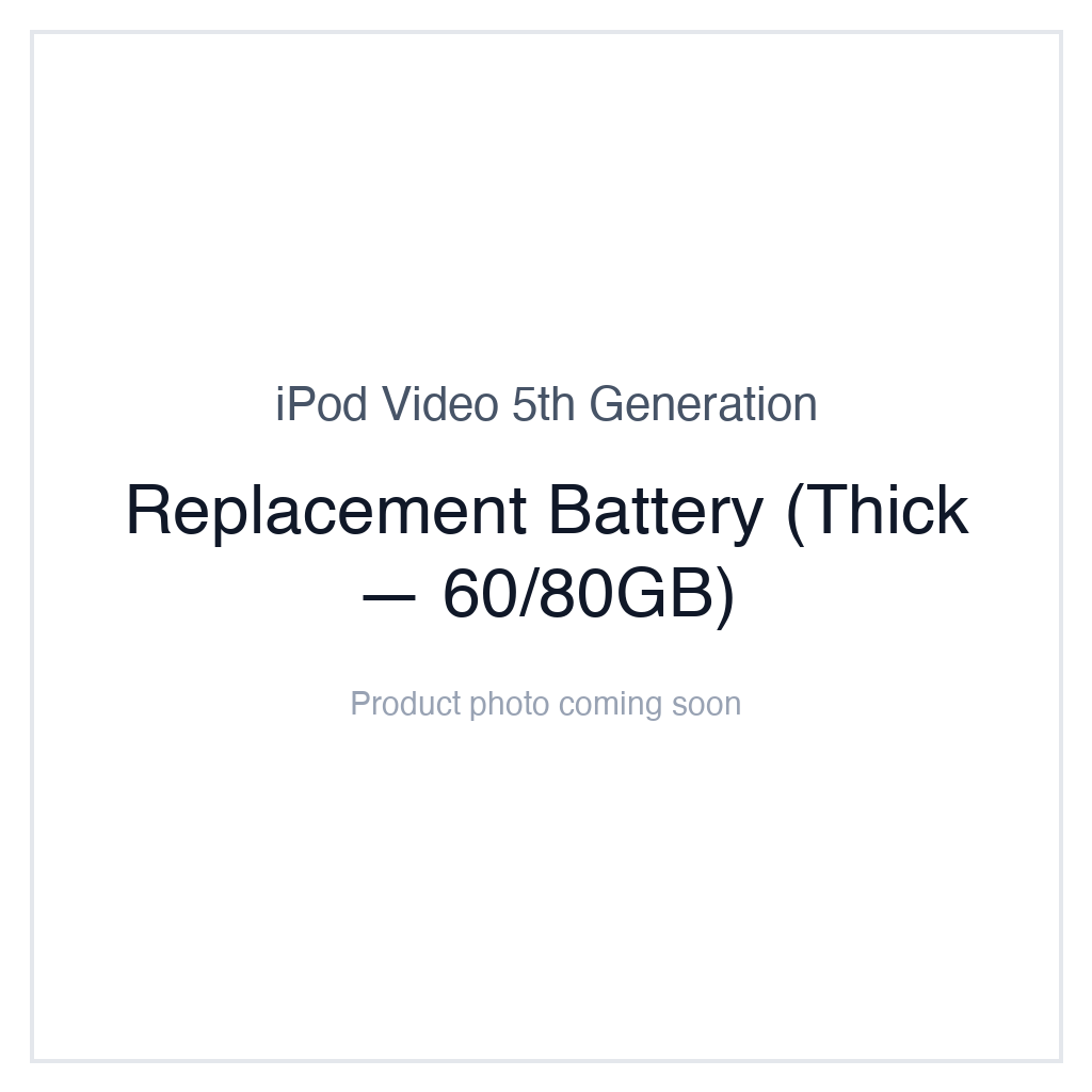 iPod Video 5G — Replacement Battery (Thick — 60/80GB)