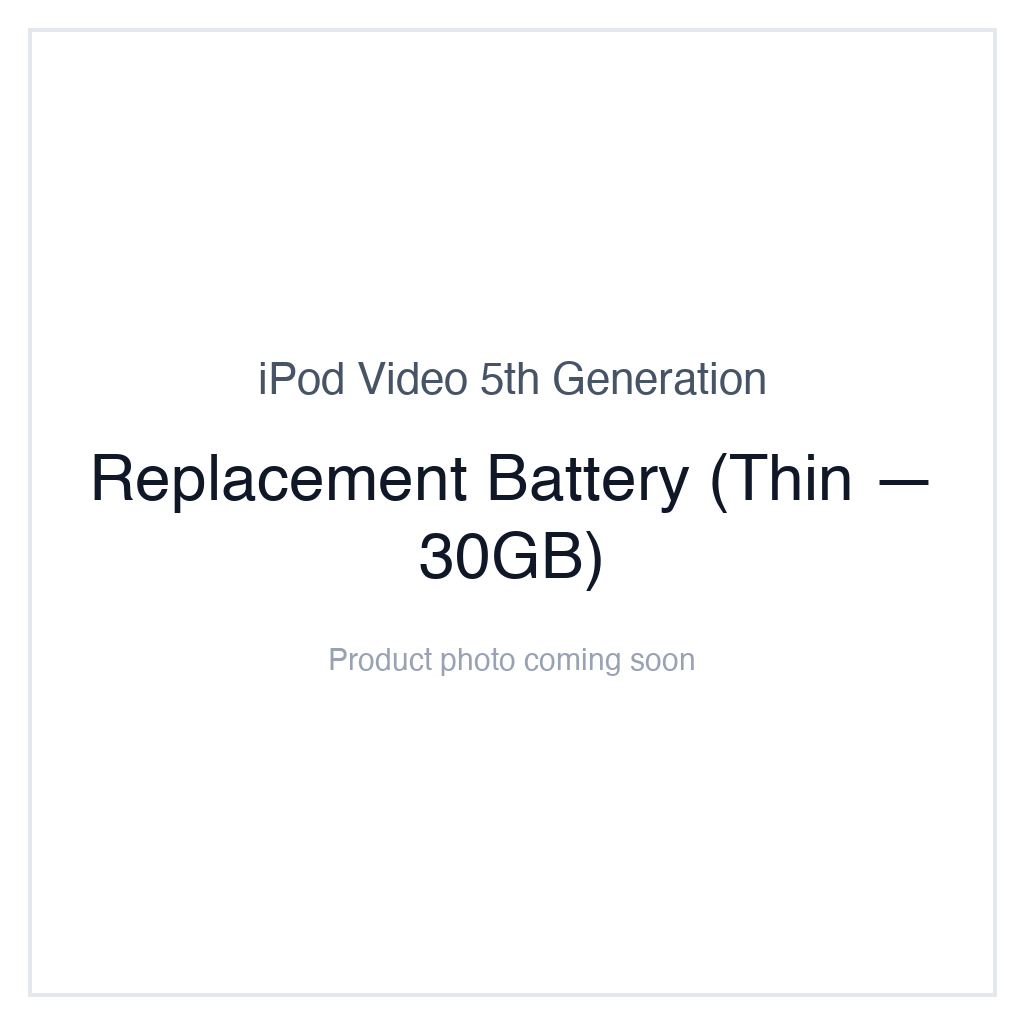 iPod 5th Generation Video 30GB Thin Battery Replacement