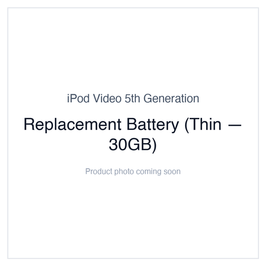 iPod 5th Generation Video 30GB Thin Battery Replacement