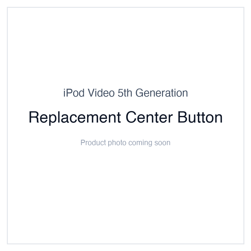 iPod Video 5G — Replacement Center Button