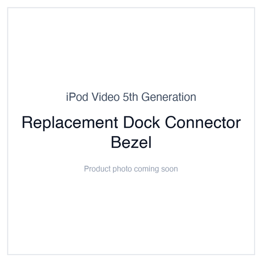 iPod Video 5G — Replacement Dock Connector Bezel