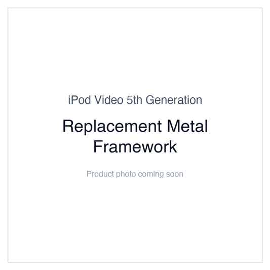 iPod Video 5G — Replacement Metal Framework